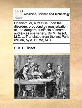 portada onanism: or, a treatise upon the disorders produced by masturbation: or, the dangerous effects of secret and excessive venery. (en Inglés)