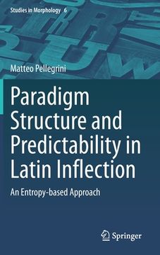 portada Paradigm Structure and Predictability in Latin Inflection: An Entropy-Based Approach (en Inglés)