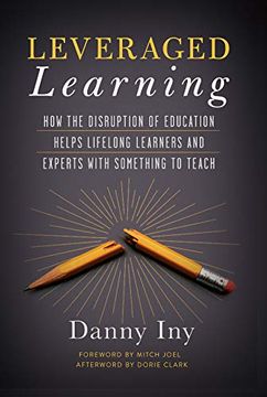 portada Leveraged Learning: How the Disruption of Education Helps Lifelong Learners, and Experts With Something to Teach (en Inglés)