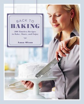 portada Back to Baking: 200 Timeless Recipes to Bake, Share, and Enjoy (in English)