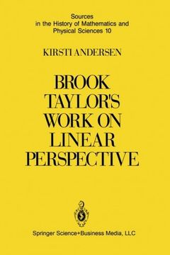 portada Brook Taylor’s Work on Linear Perspective: A Study of Taylor’s Role in the History of Perspective Geometry. Including Facsimiles of Taylor’s Two Books ... History of Mathematics and Physical Sciences)