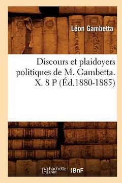 portada Discours Et Plaidoyers Politiques de M. Gambetta. X. 8 P (Éd.1880-1885) (en Francés)