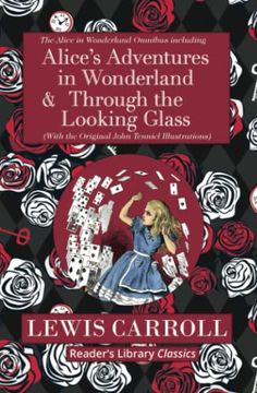 portada The Alice in Wonderland Omnibus Including Alice'S Adventures in Wonderland and Through the Looking Glass (With the Original John Tenniel Illustrations) (Reader'S Library Classics) (in English)