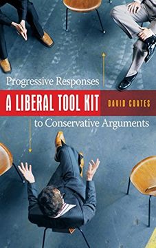 portada A Liberal Tool Kit: Progressive Responses to Conservative Arguments (en Inglés)