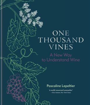 One Thousand Vines: A New Way to Understand Wine (en Inglés)
