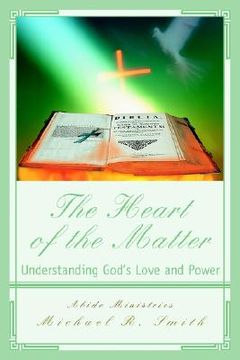 portada the heart of the matter: understanding god's love and power (in English)