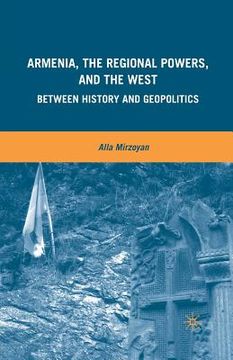 portada Armenia, the Regional Powers, and the West: Between History and Geopolitics (en Inglés)