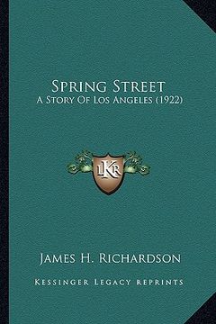 portada spring street: a story of los angeles (1922) a story of los angeles (1922) (en Inglés)