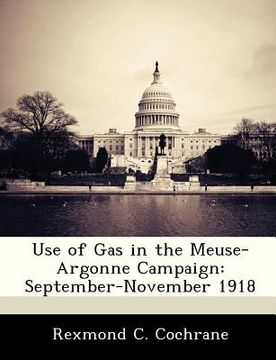 portada use of gas in the meuse-argonne campaign: september-november 1918 (in English)