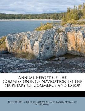 portada annual report of the commissioner of navigation to the secretary of commerce and labor (en Inglés)