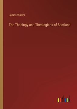 portada The Theology and Theologians of Scotland (en Inglés)