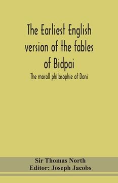 portada The earliest English version of the fables of Bidpai; The morall philosophie of Doni (en Inglés)