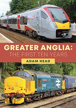 portada Greater Anglia: The First Ten Years (in English)