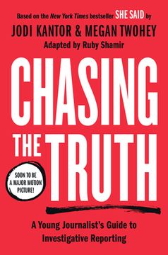 portada Chasing the Truth: A Young Journalist'S Guide to Investigative Reporting: She Said Young Readers Edition (in English)