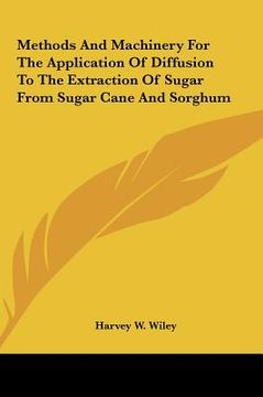 portada methods and machinery for the application of diffusion to the extraction of sugar from sugar cane and sorghum (en Inglés)