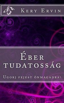portada Eber Tudatossag: Ugorj Fejest Onmagadba! (en Húngaro)