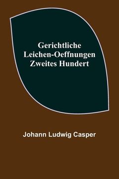 portada Gerichtliche Leichen-Oeffnungen. Zweites Hundert. (in German)