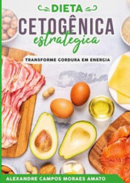 portada A Dieta Cetogênica Estratégica de Alexandre Campos Moraes Amato(Clube de Autores - Pensática, Unipessoal) (en Portugués)