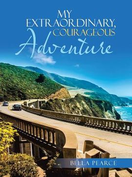 portada My Extraordinary, Courageous Adventure (en Inglés)