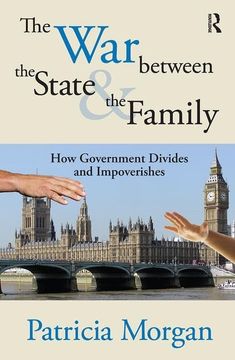 portada The War Between the State and the Family: How Government Divides and Impoverishes (en Inglés)