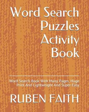 portada Word Search Puzzles Activity Book: Word Search Book With Many Pages, Huge Print And Lightweight And Super Easy (en Inglés)