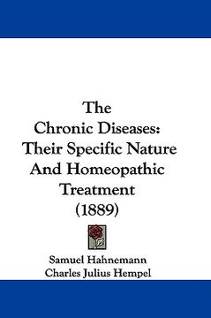 portada the chronic diseases: their specific nature and homeopathic treatment (1889) (in English)
