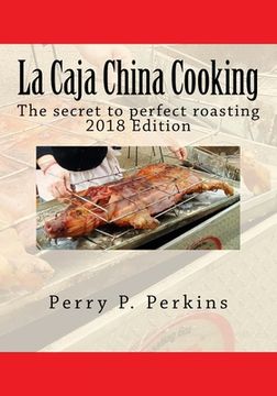 portada La Caja China Cooking: The Secret To Perfect Roasting (en Inglés)