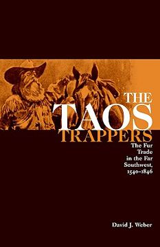 portada the taos trappers: the fur trade in the far southwest, 1540-1846 (en Inglés)
