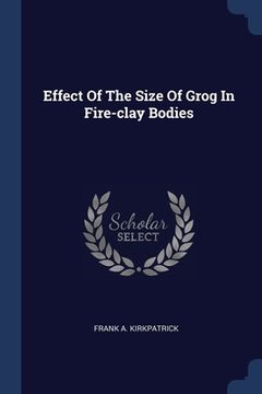 portada Effect Of The Size Of Grog In Fire-clay Bodies (en Inglés)
