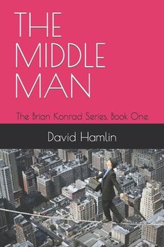 portada The Middle Man: The Brian Konrad Series, Book One (en Inglés)