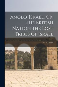 portada Anglo-Israel, or, The British Nation the Lost Tribes of Israel [microform]