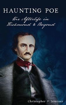 portada Haunting Poe: His Afterlife in Richmond and Beyond 