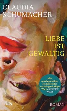 portada Liebe ist Gewaltig: Roman | »Ein Sprachgewaltiger, Erschütternder, Psychologisch Kluger Wurf. « Benedict Wells