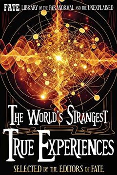 portada The World's Strangest True Experiences: Fate's Library of the Paranormal and the Unknown (The Best of Fate) (en Inglés)