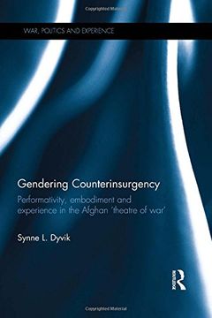 portada Gendering Counterinsurgency: Performativity, Embodiment and Experience in the Afghan 'Theatre of War'