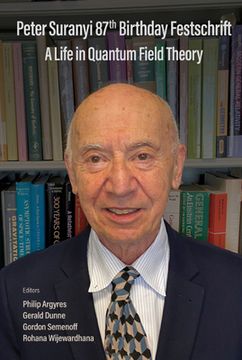 portada Peter Suranyi 87th Birthday Festschrift: A Life in Quantum Field Theory (en Inglés)