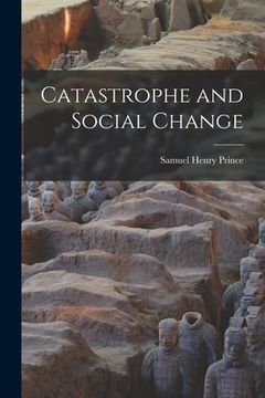 portada Catastrophe and Social Change (en Inglés)