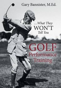 portada Golf Performance Training: ... What They Won't Tell You (en Inglés)