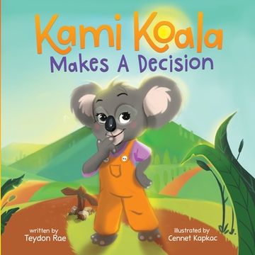 portada Kami Koala Makes A Decision: A Decision Making Book for Kids Ages 4-8 (en Inglés)
