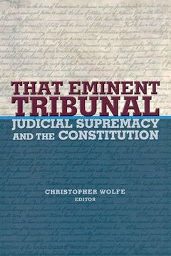 portada That Eminent Tribunal: Judicial Supremacy and the Constitution 