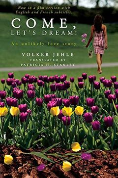 portada Come, Let's Dream! An Unlikely Love Story (in English)