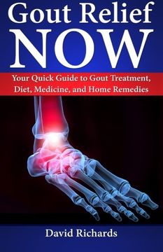 portada Gout Relief Now: Your Quick Guide to Gout Treatment, Diet, Medicine, and Home Remedies (Natural Health & Natural Cures Series)
