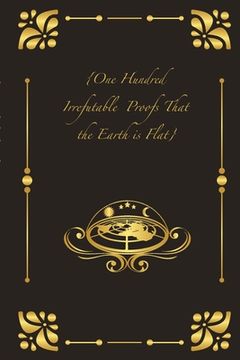 portada {One Hundred Irrefutable Proofs That the Earth is Flat} (en Inglés)