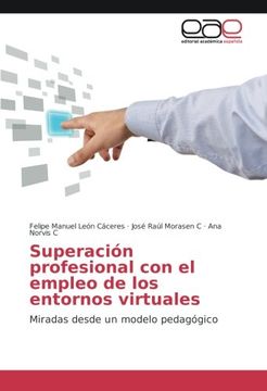 portada Superación profesional con el empleo de los entornos virtuales: Miradas desde un modelo pedagógico (Spanish Edition)