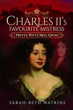 portada Charles Ii'S Favourite Mistress: Pretty, Witty Nell Gwyn (en Inglés)