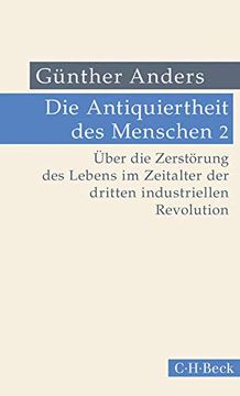 portada Die Antiquiertheit des Menschen bd. Ii: Über die Zerstörung des Lebens im Zeitalter der Dritten Industriellen Revolution (in German)