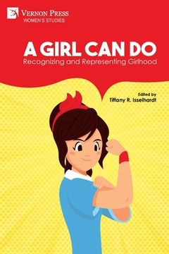 portada A Girl Can Do: Recognizing and Representing Girlhood (B&W) (in English)