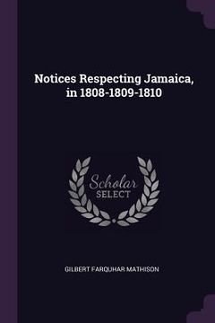 portada Notices Respecting Jamaica, in 1808-1809-1810 (in English)
