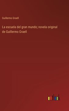 portada La escuela del gran mundo; novela original de Guillermo Graell