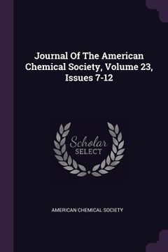 portada Journal Of The American Chemical Society, Volume 23, Issues 7-12